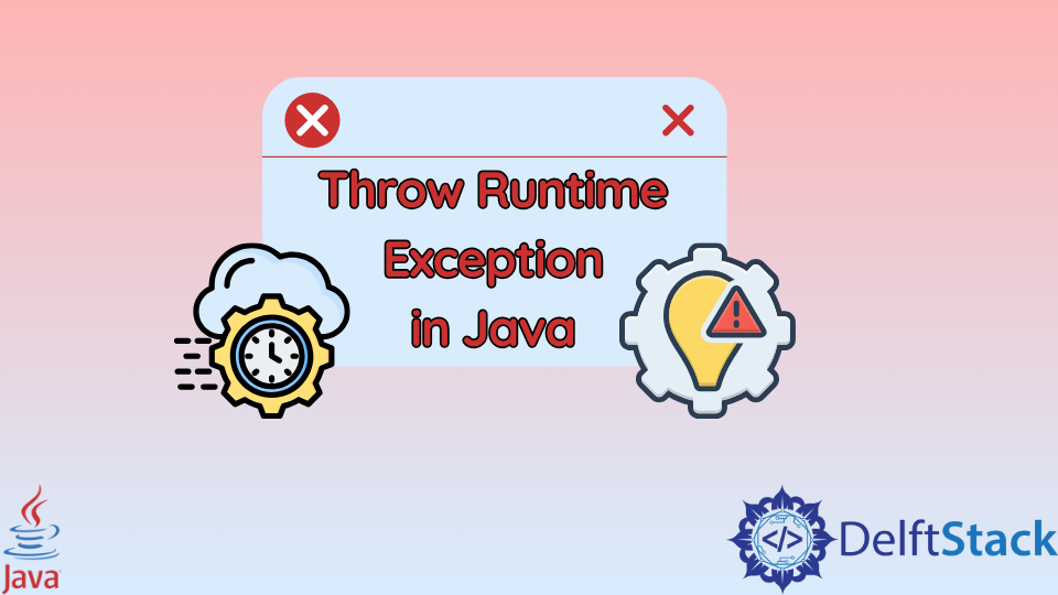 Throw Runtime Exception in Java Delft Stack